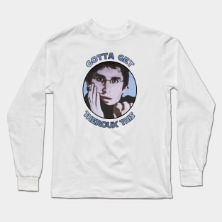 Gotta Get Theroux This Long Sleeve T-Shirt